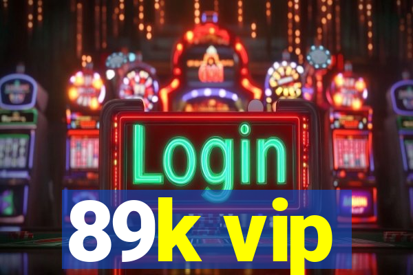 89k vip